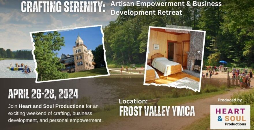 Crafting Serenity – Artisan Empowerment & Business Development Retreat with Heart & Soul Productions