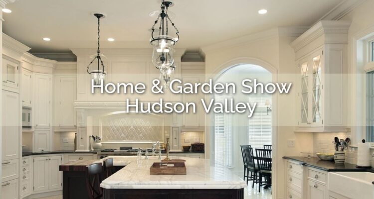 Home & Garden Show Hudson Valley